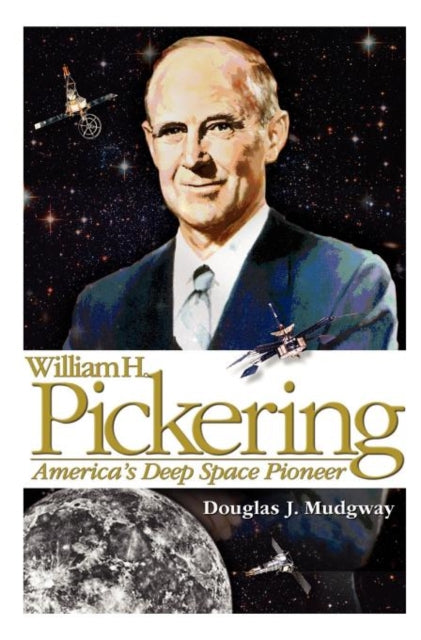 William H. Pickering: America's Deep Space Pioneer