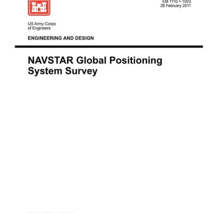 Engineering and Design: NAVSTAR Global Positioning System Survey (Engineer Manual EM 1110-1-1003)