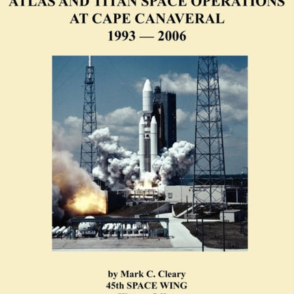 Atlas and Titan Space Operations at Cape Canaveral 1993-2006