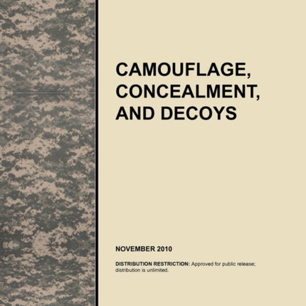 Camouflage, Concealment and Decoys: The Official U.S. Army Tactics, Techniques, and Procedures Manual ATTP 3-34.39 (FM 20-3)/MCRP 3-17.6A