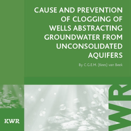 Cause and Prevention of Clogging of Wells Abstracting Groundwater from Unconsolidated Aquifers