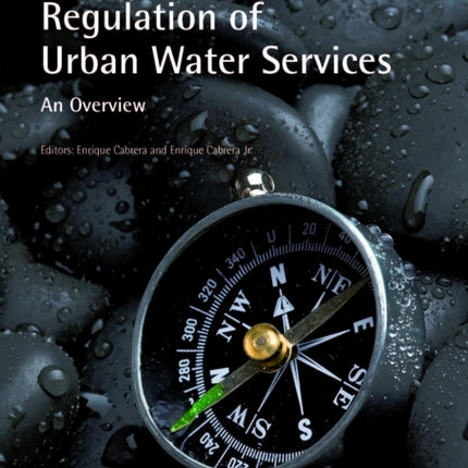 Regulation of Urban Water Services. An Overview
