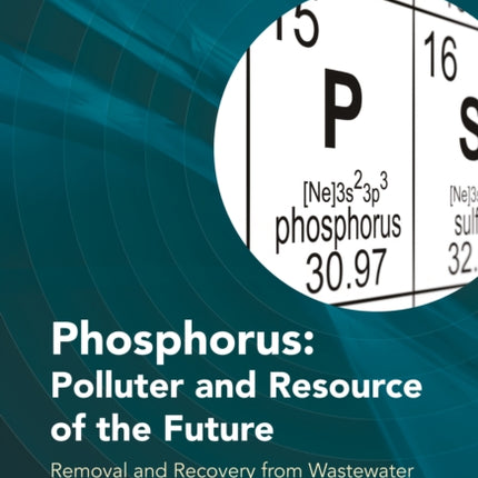 Phosphorus: Polluter and Resource of the Future: Removal and Recovery from Wastewater