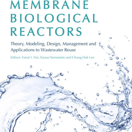 Membrane Biological Reactors: Theory, Modeling, Design, Management and Applications to Wastewater Reuse - Second Edition