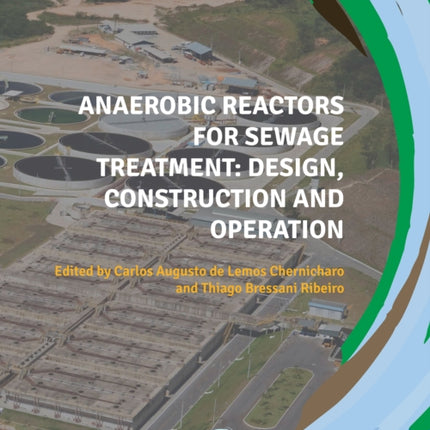 Anaerobic Reactors for Sewage Treatment: Design, construction and operation