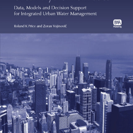 Urban Hydroinformatics: Data, Models and Decision Support for Integrated Urban Water Management