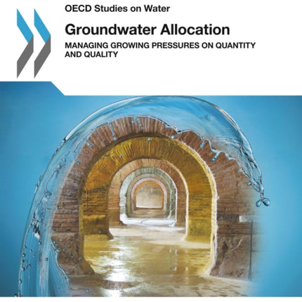 Groundwater Allocation: Managing Growing Pressures on Quantity and Quality