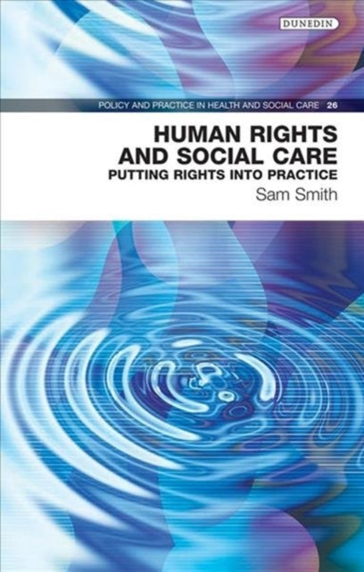 Human Rights and Social Care: Putting Rights into