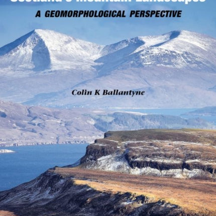 Scotland's Mountain Landscapes: A Geomorphological Perspective