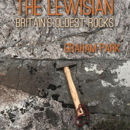 The Lewisian: Britain's oldest rocks: 2021