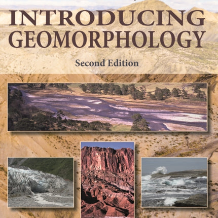 Introducing Geomorphology: A Guide to Landforms and Processes