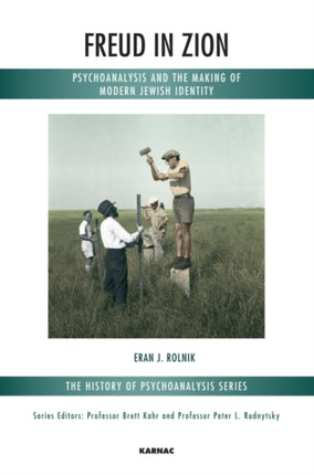 Freud in Zion: Psychoanalysis and the Making of Modern Jewish Identity