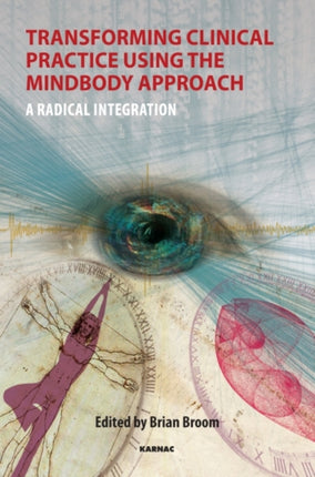 Transforming Clinical Practice Using the MindBody Approach: A Radical Integration