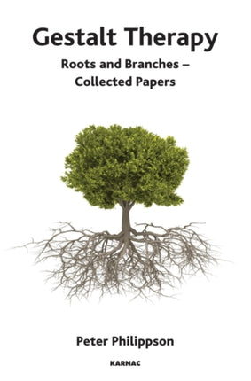 Gestalt Therapy: Roots and Branches - Collected Papers