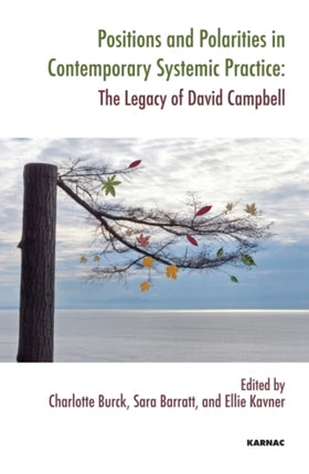 Positions and Polarities in Contemporary Systemic Practice: The Legacy of David Campbell