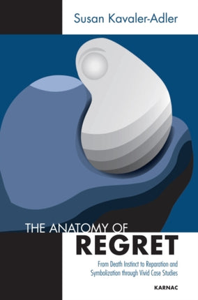 The Anatomy of Regret: From Death Instinct to