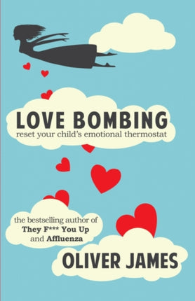 Love Bombing: Reset Your Child's Emotional