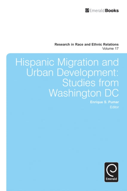 Hispanic Migration and Urban Development: Studies from Washington DC