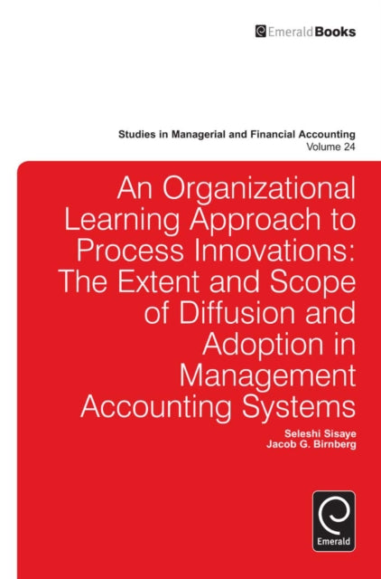 Organizational Learning Approach to Process Innovations: The Extent and Scope of Diffusion and Adoption in Management Accounting Systems