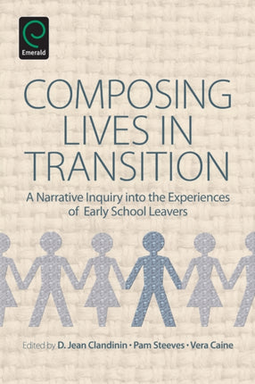 Composing Lives in Transition: A Narrative Inquiry into the Experiences of Early School Leavers