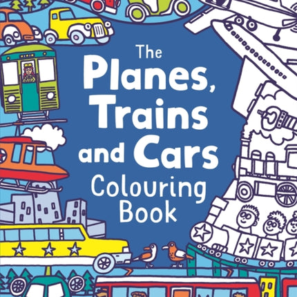 The Planes, Trains And Cars Colouring Book