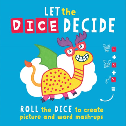 Let The Dice Decide: Roll the Dice to Create Picture and Word Mash-Ups