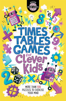 Times Tables Games for Clever Kids®: More Than 100 Puzzles to Exercise Your Mind