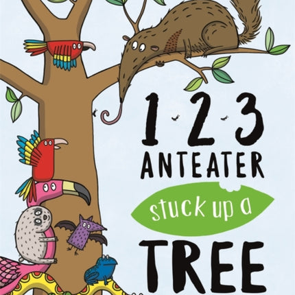 123, Anteater Stuck Up A Tree: A Curious Counting Book