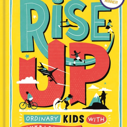 Rise Up: Ordinary Kids with Extraordinary Stories (Winner of the Blue Peter Book Award 2020)