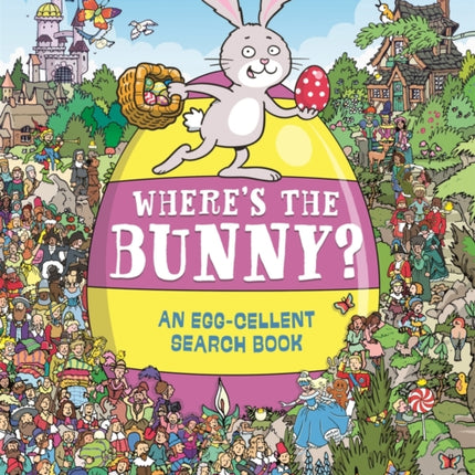 Where's the Bunny?: An Egg-cellent Search and Find Book