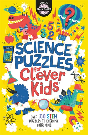 Science Puzzles for Clever Kids®: Over 100 STEM Puzzles to Exercise Your Mind