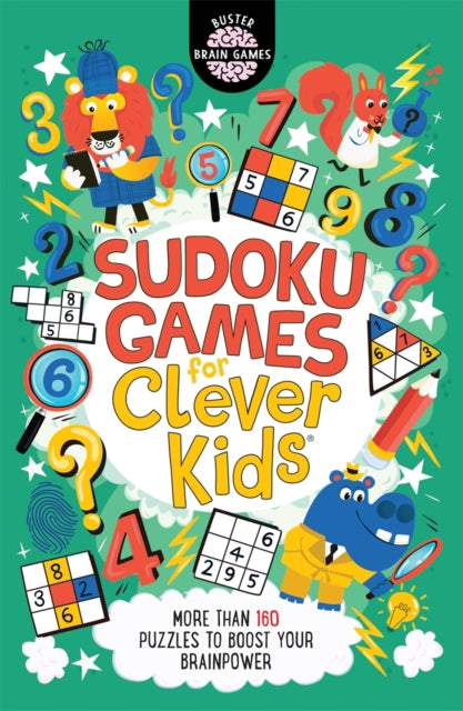 Sudoku Games for Clever Kids®: More than 160 puzzles to boost your brain power