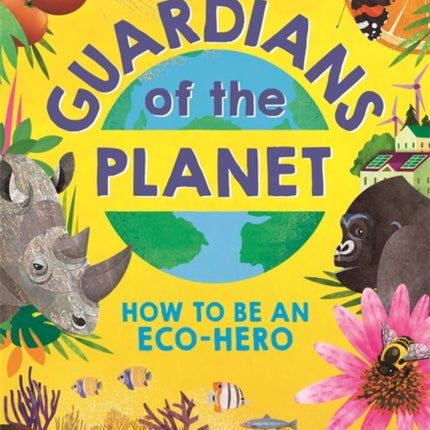 Guardians of the Planet: How to be an Eco-Hero