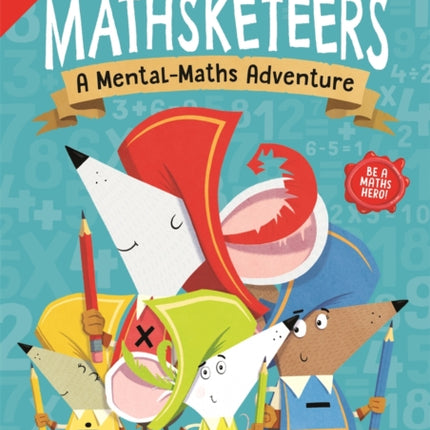 The Mathsketeers – A Mental Maths Adventure: A Key Stage 2 Home Learning Resource