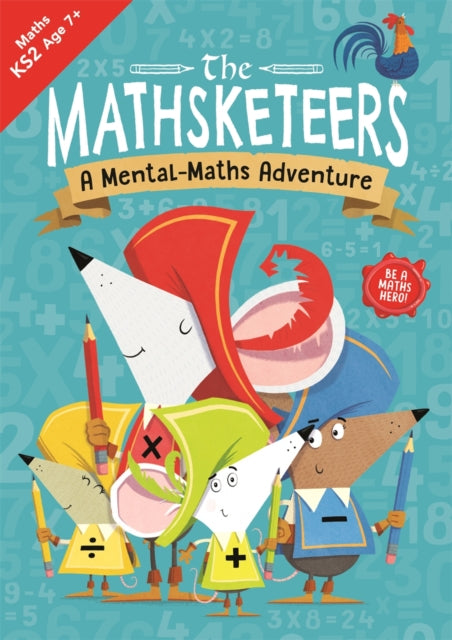 The Mathsketeers – A Mental Maths Adventure: A Key Stage 2 Home Learning Resource