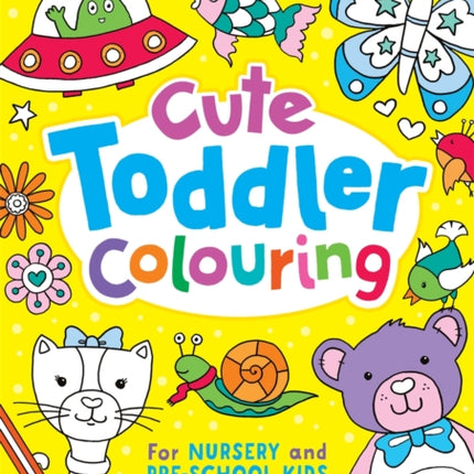 Cute Toddler Colouring: For Nursery and Pre-School Kids