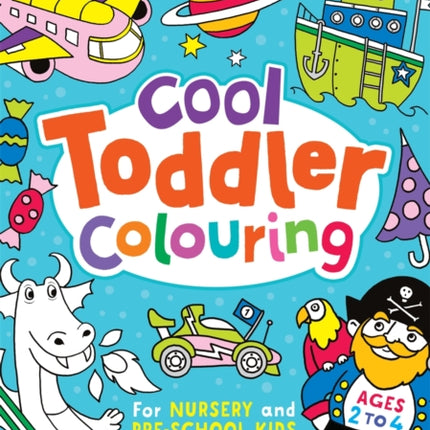 Cool Toddler Colouring: For Nursery and Pre-School Kids