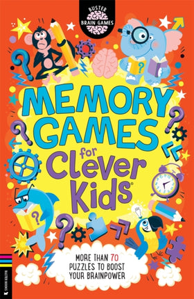 Memory Games for Clever Kids®: More than 70 puzzles to boost your brain power