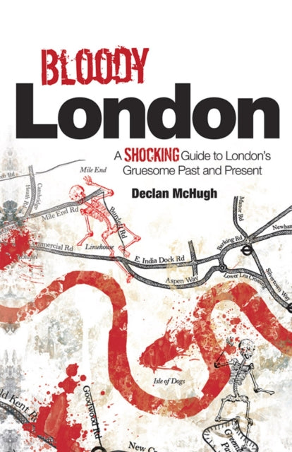 Bloody London A Shocking Guide to Londons