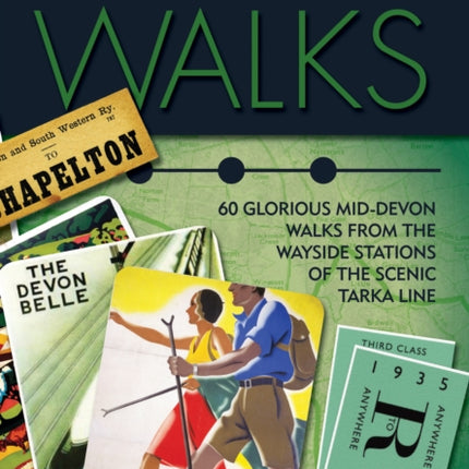 Tarka Line Walks: 60 Glorious Mid-Devon Walks from the Wayside Stations of the Scenic Tarka Line