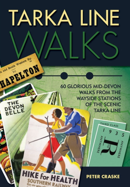 Tarka Line Walks: 60 Glorious Mid-Devon Walks from the Wayside Stations of the Scenic Tarka Line