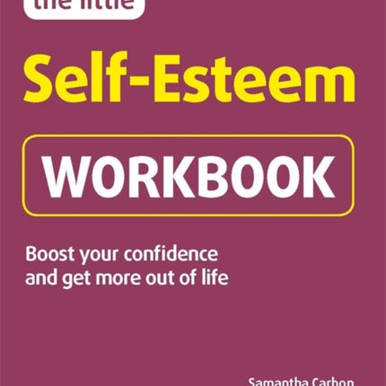 The Little Self-Esteem Workbook: Boost your confidence and get more out of life