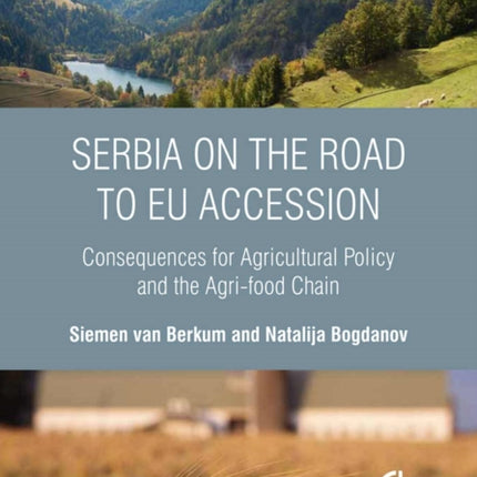 Serbia on the Road to EU Accession: Consequences for Agricultural Policy and the Agri-food Chain