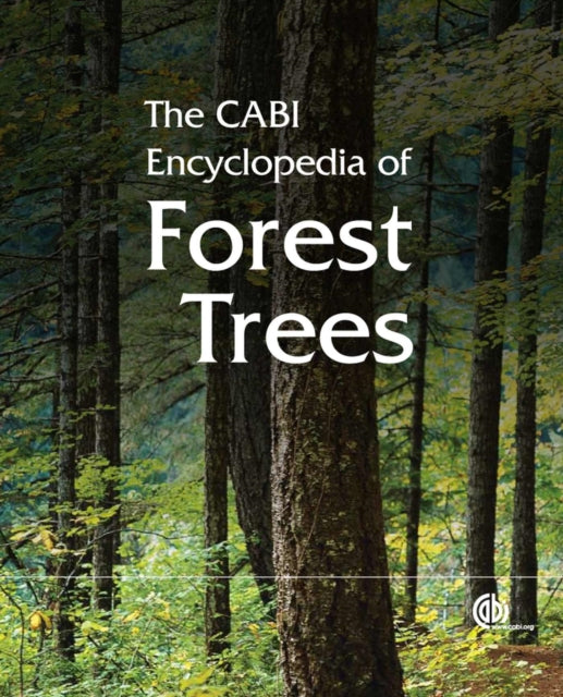 CABI Encyclopedia of Forest Trees, The