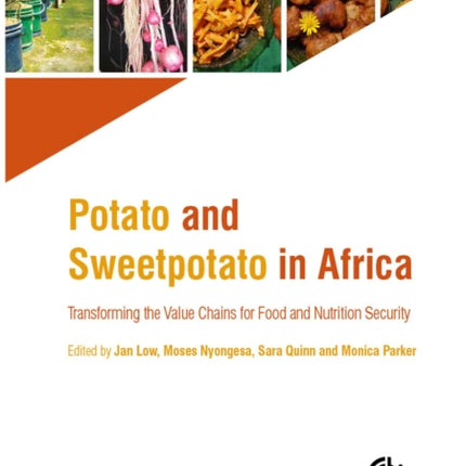 Potato and Sweetpotato in Africa: Transforming the Value Chains for Food and Nutrition Security