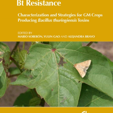 Bt Resistance: Characterization and Strategies for GM Crops Producing Bacillus thuringiensis Toxins