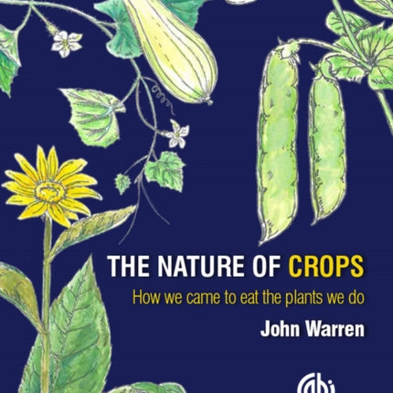 Nature of Crops, The: How we came to eat the plants we do