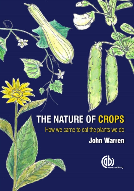 Nature of Crops, The: How we came to eat the plants we do