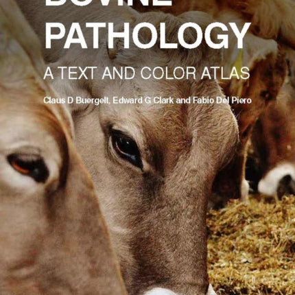 Bovine Pathology: A Text and Color Atlas