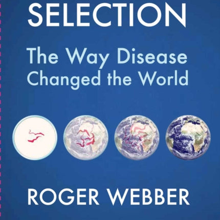 Disease Selection: The Way Disease Changed the World